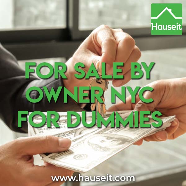 What Are the Steps to Selling For Sale by Owner in NYC? Is Selling FSBO a Good Idea in NYC? What Is the Value Add of a Full Service Listing Agent?