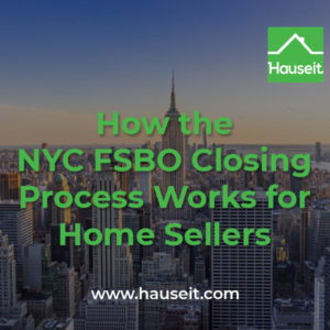 How does the NYC FSBO closing process work for home owners selling without the assistance of a traditional listing agent? Read our step by step guide now!