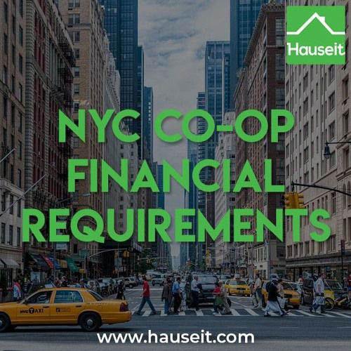 Typical co-op buyer financial requirements in NYC include 20% down, a debt-to-income ratio between 25% to 35% and 1 to 2 years of post-closing liquidity.