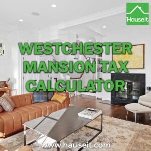 Interactive Westchester Mansion Tax Calculator for buyers. Estimate your Mansion Tax bill when buying a home in Westchester County, NY.