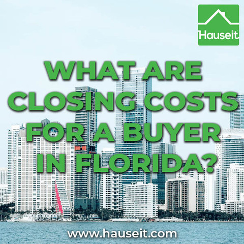 Overview of closing costs for a buyer in Florida. Average cost as well as price ranges for each closing cost item home buyers can expect.