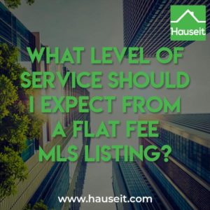 What level of service should I expect from a Flat Fee MLS listing? Does it include phone support or free advice, or is it completely DIY?